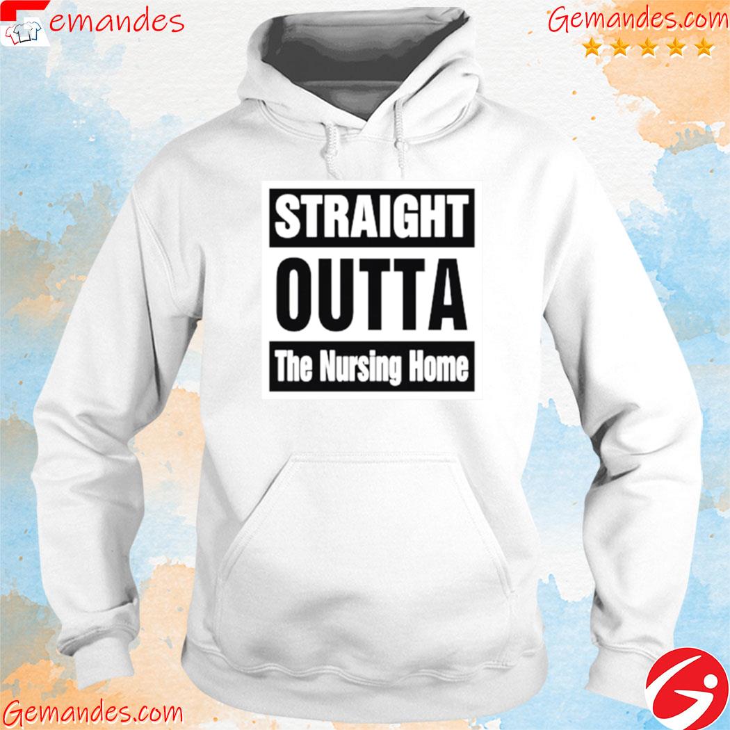 Rob Perez Straight Outta The Nursing Home Shirt hoodie