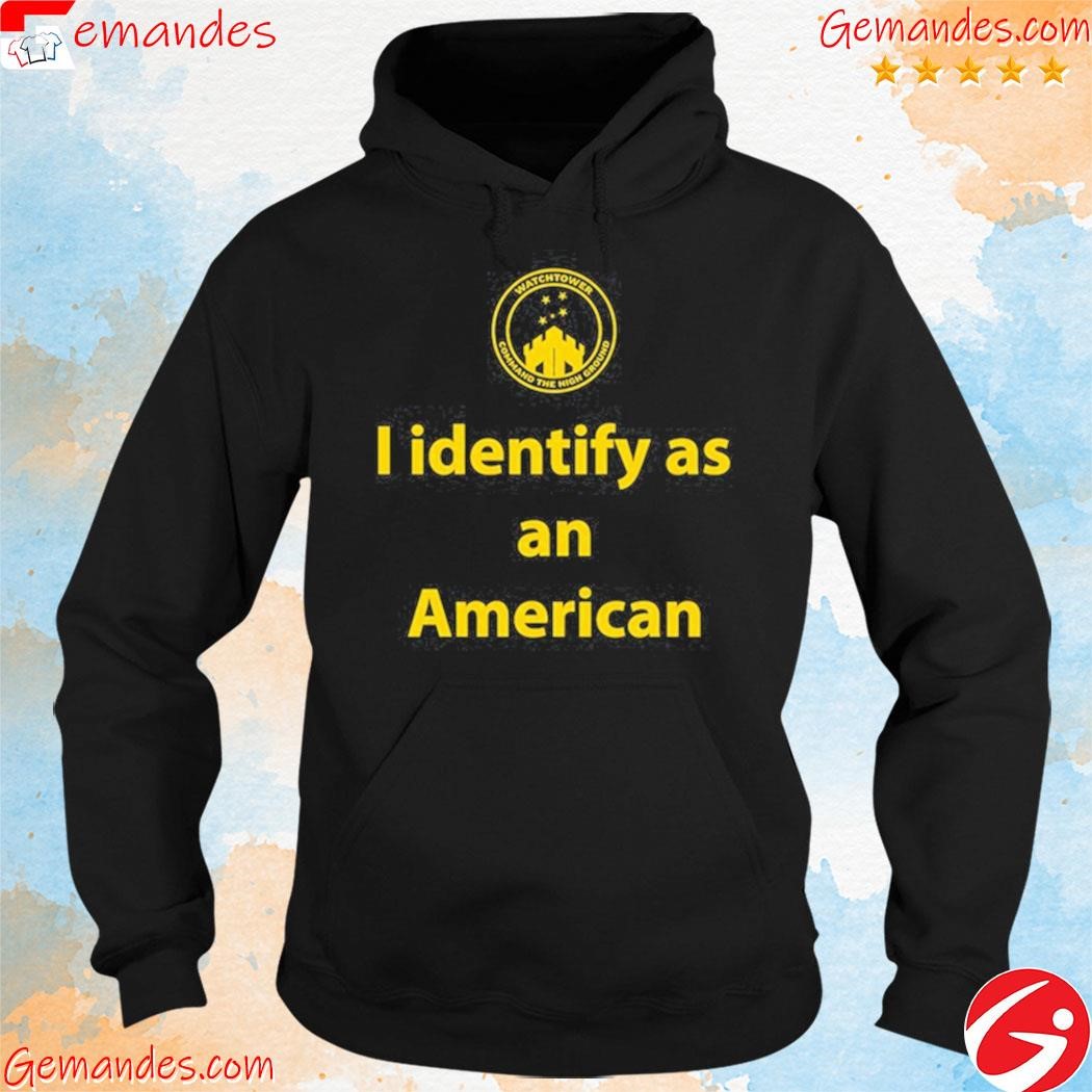Official Identify as an American watchtower command the high ground hoodie.jpg