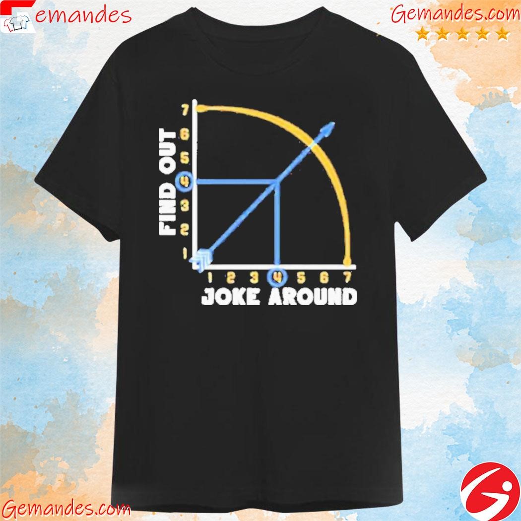Official Joke Around And Find Out T-Shirt