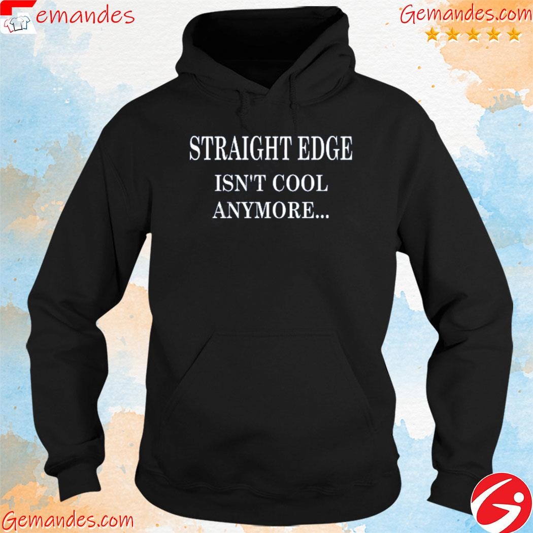 Original straight edge isn't cool anymore so what outspoken tee shirt hoodie.jpg