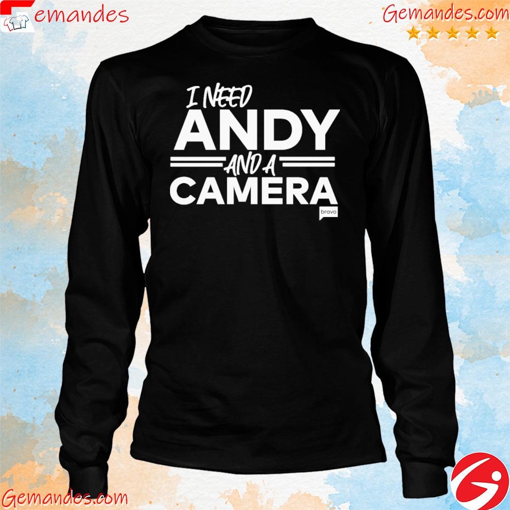 Original vanderpump rules I need andy and a camera tee shirt longslevee.jpg