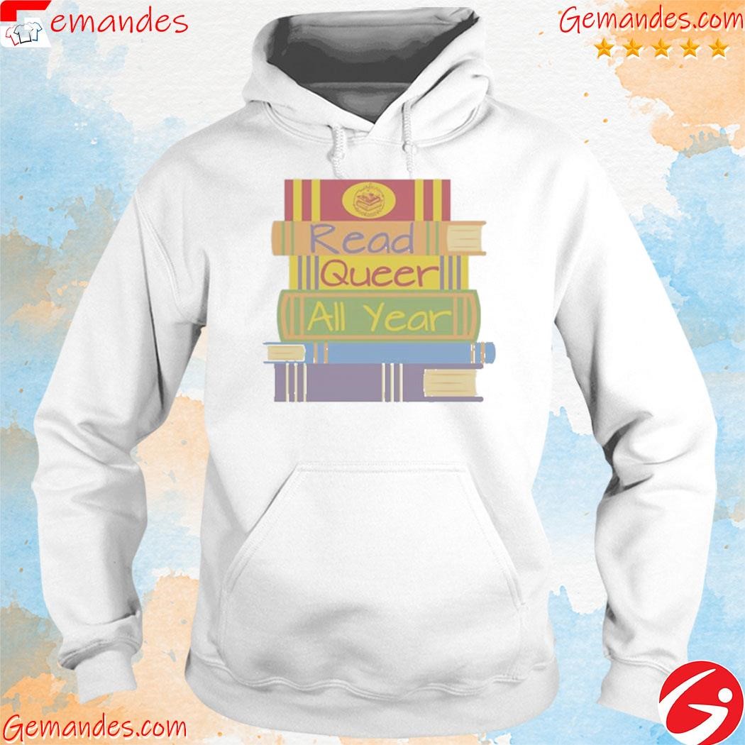 Read Queer All Year Books shirt hoodie.jpg Read Queer All Year Books shirt hoodie.jpg