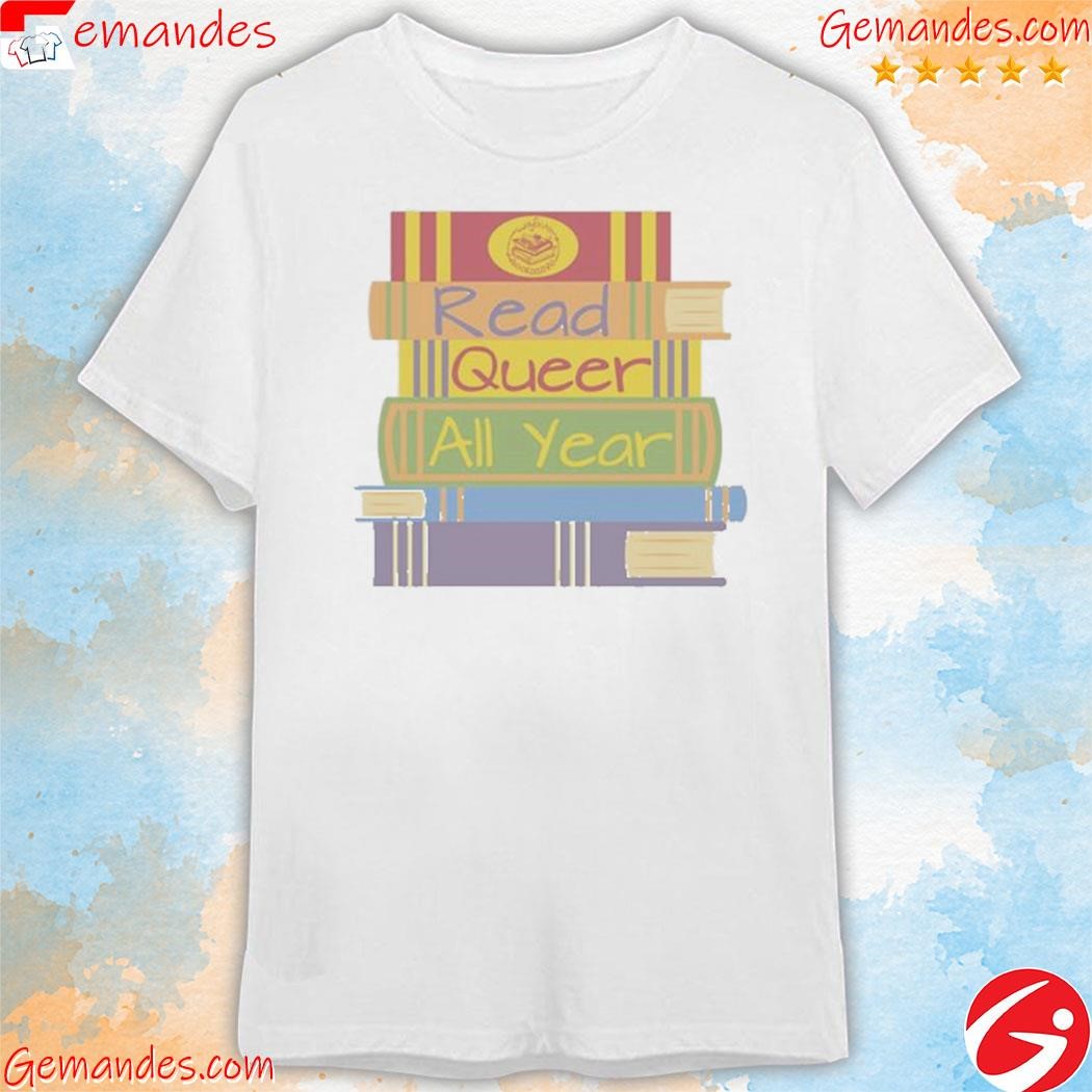 Read Queer All Year Books shirt Read Queer All Year Books shirt