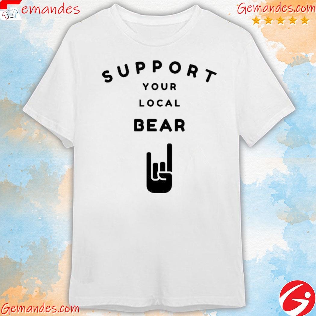 Support your local bear shirt