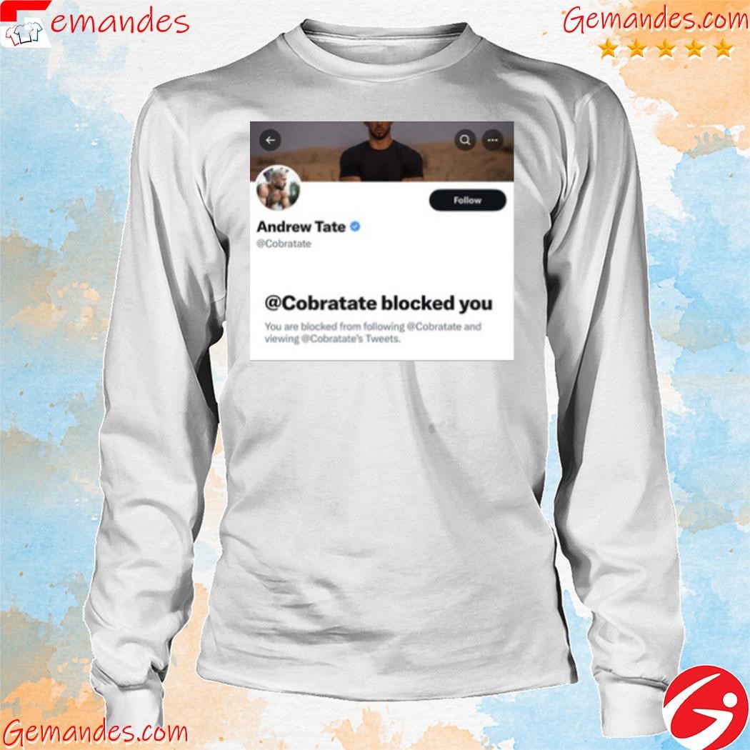 Both Tate Brothers Block Anyone Who Criticizes Them shirt longsleeve.jpg