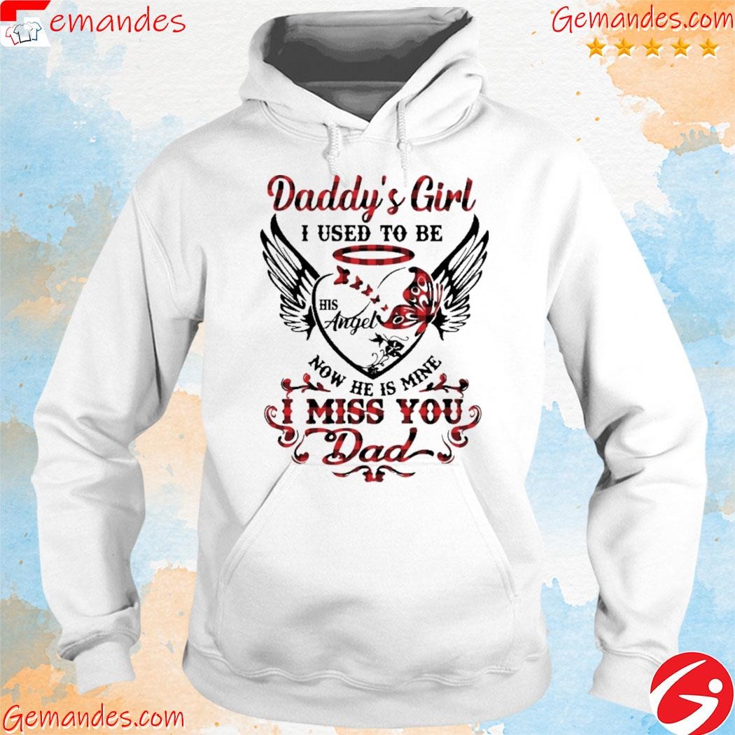 Daddy's Girl I Used To Be Now He Is Mine Miss You Dad Shirt hoodie.jpg