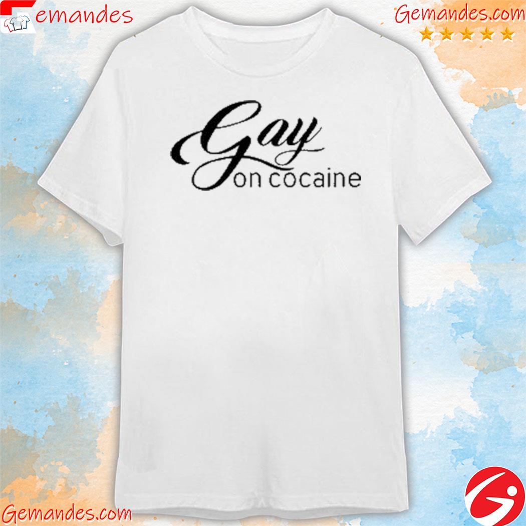 Gay On Cocaine shirt