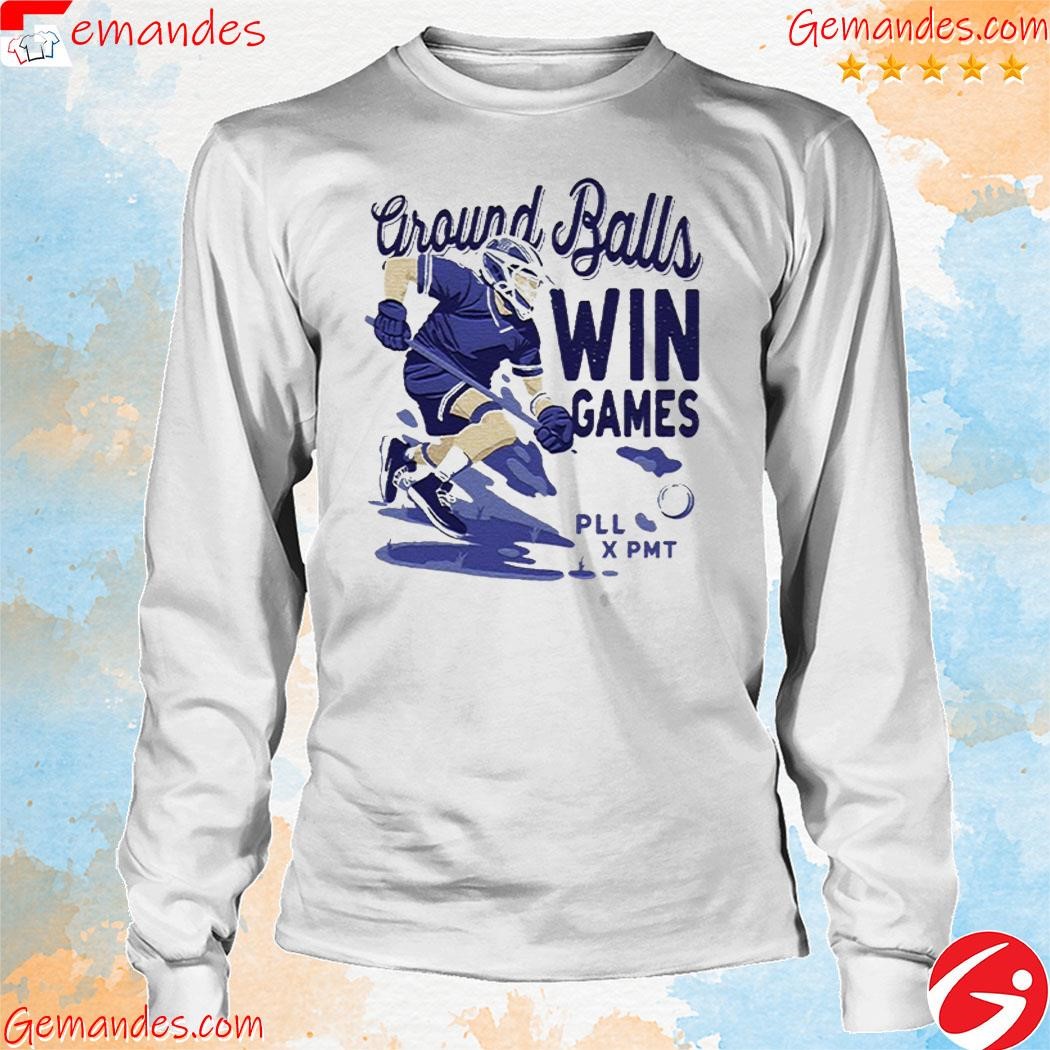 Ground Balls Win Games Shirt longsleeve.jpg