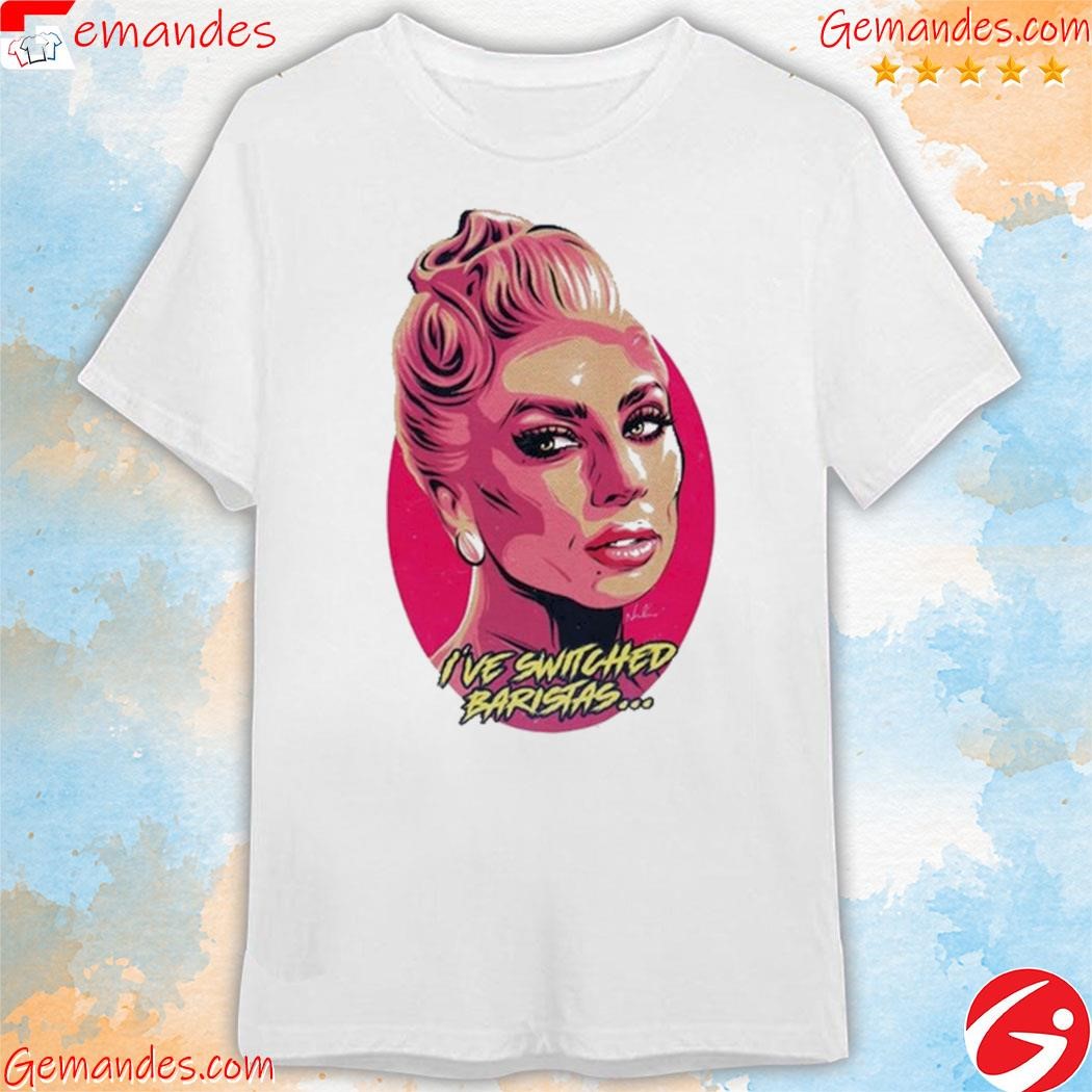 Lady Gaga I've Switched Baristas shirt
