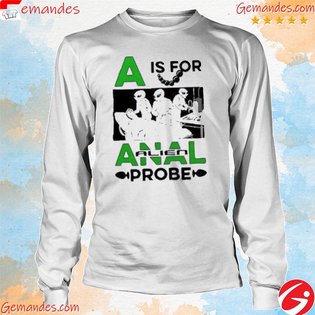 Official A Is For Anal Alien Probe Shirt longsleeve.jpg