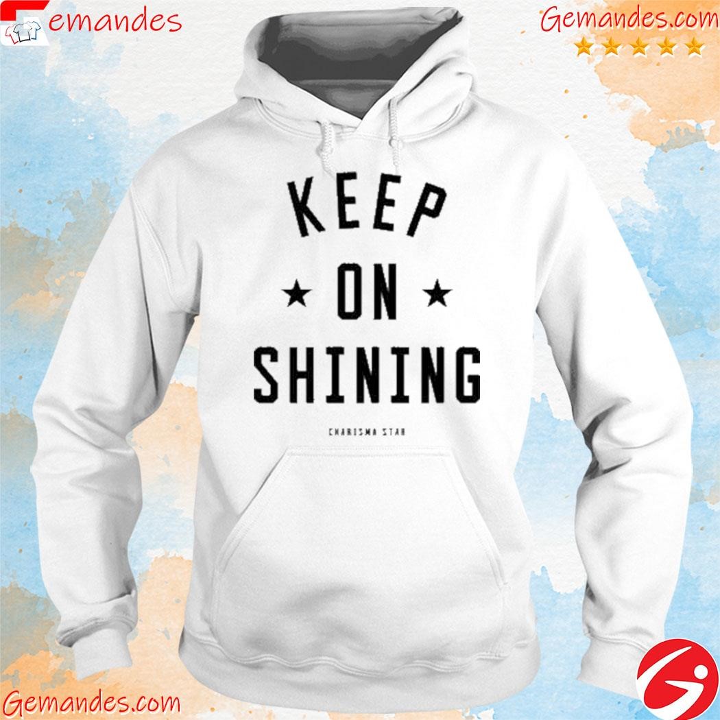keep on shining Charisma Star Shirt hoodie.jpg