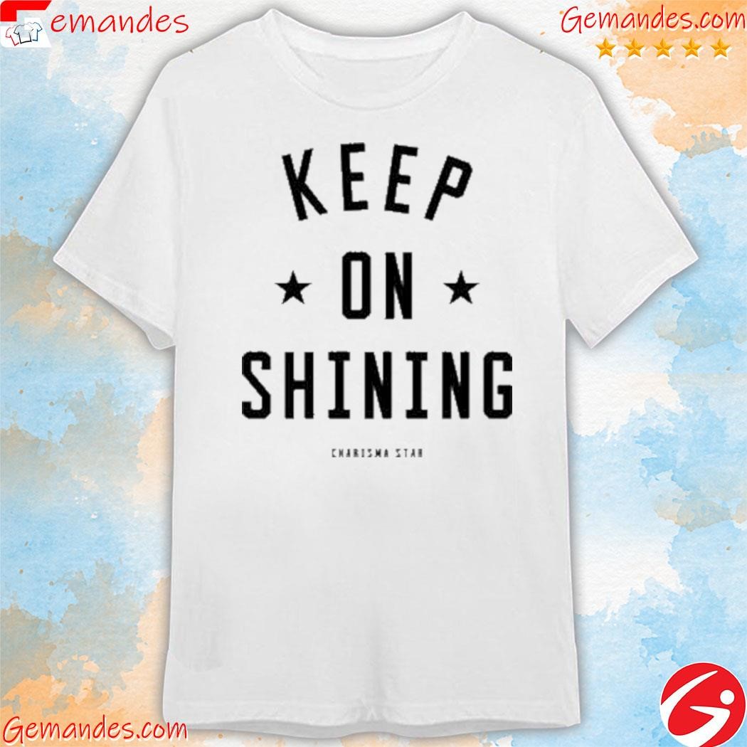 keep on shining Charisma Star Shirt
