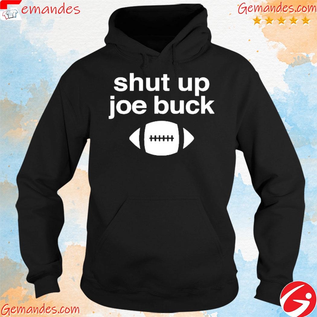 Jennifer Shut Up Joe Buck Shirt hoodie.jpg