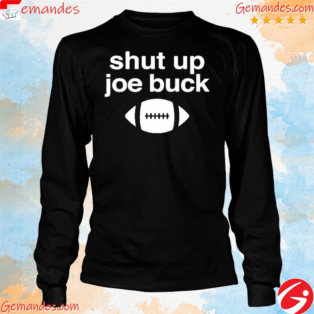 Jennifer Shut Up Joe Buck Shirt longslevee.jpg