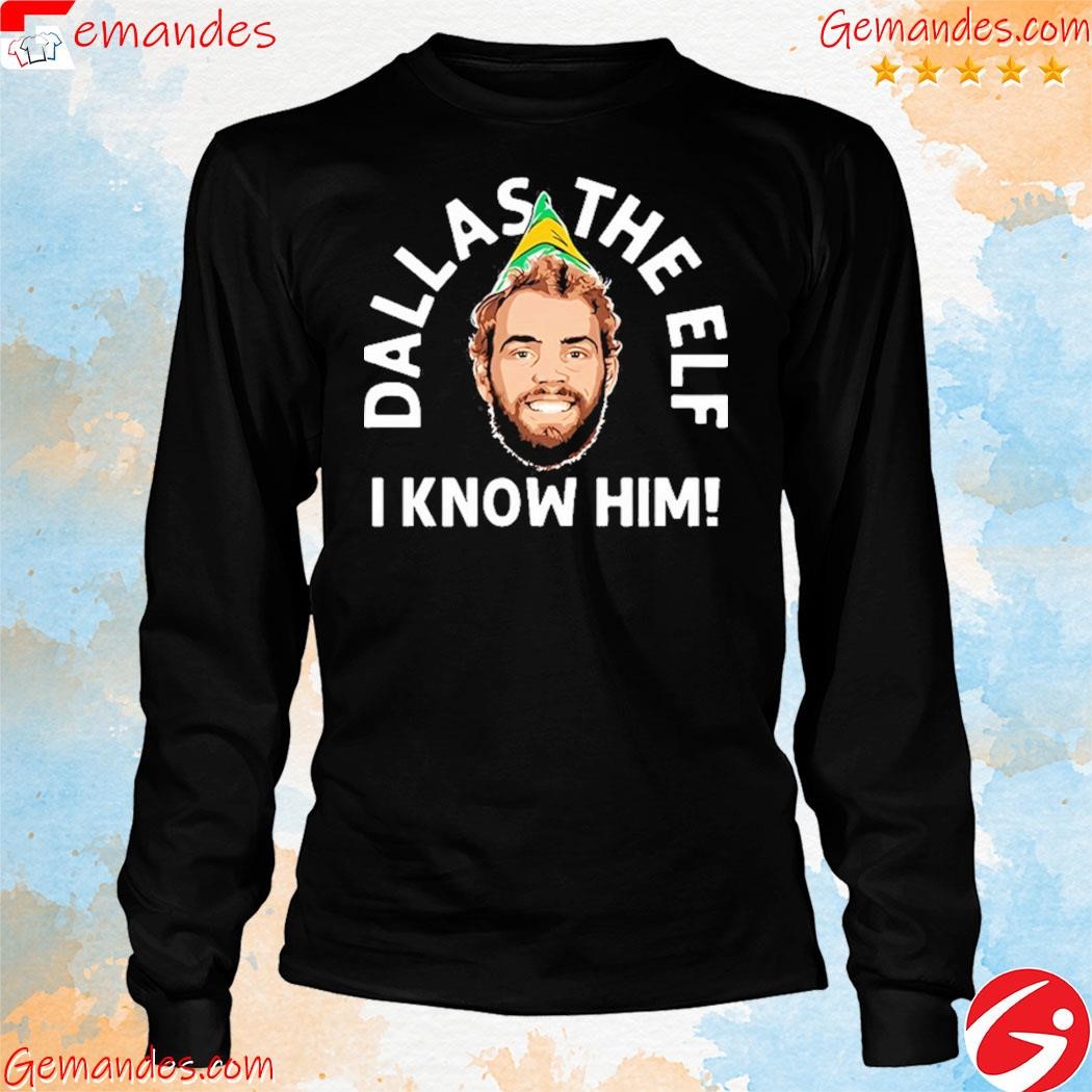 Fine Art America Dallas The Elf I Know Him shirt longslevee.jpg