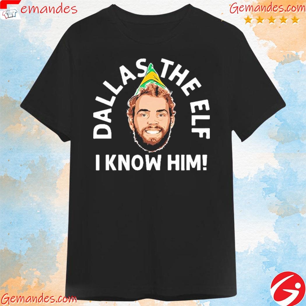 Fine Art America Dallas The Elf I Know Him shirt