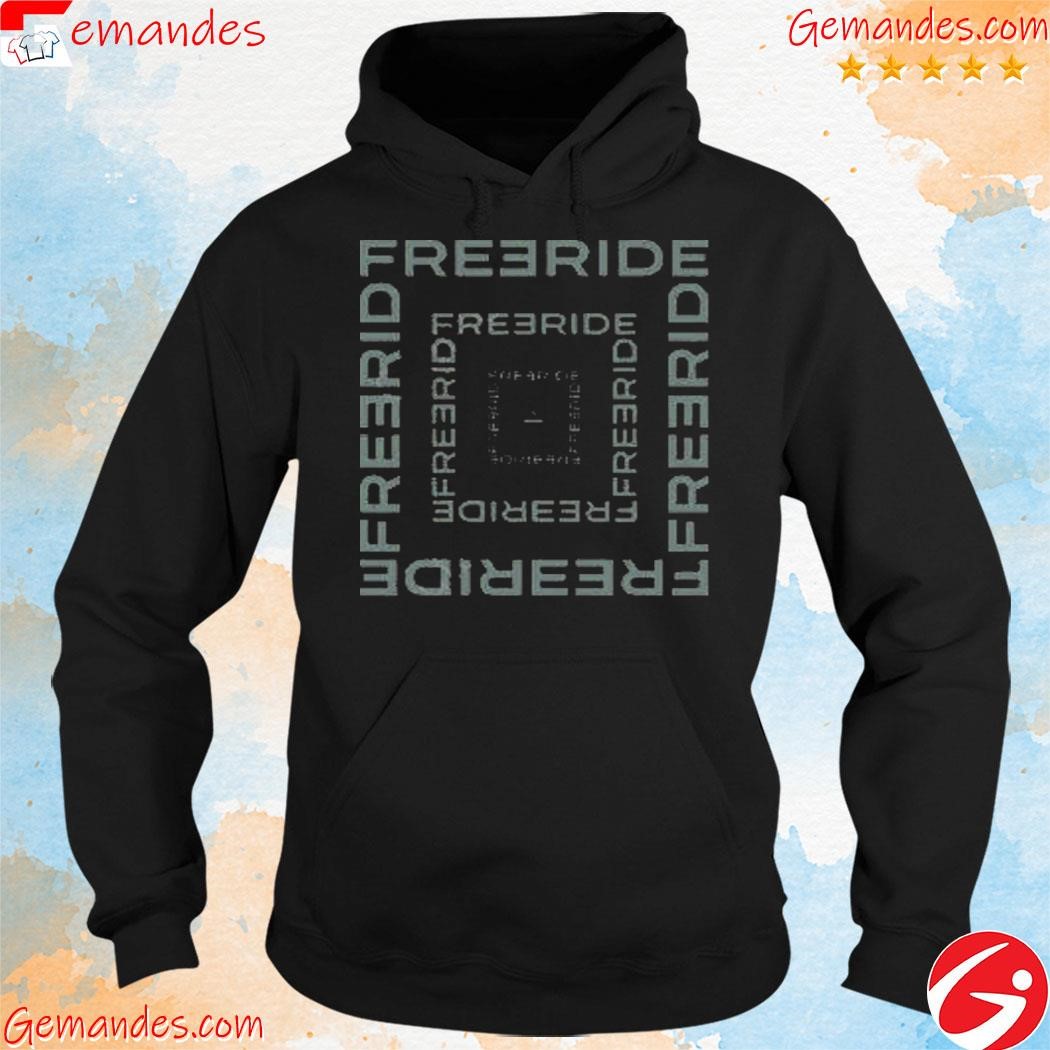 Freeride Freeride Freeride Freeride Freeride shirt hoodie.jpg