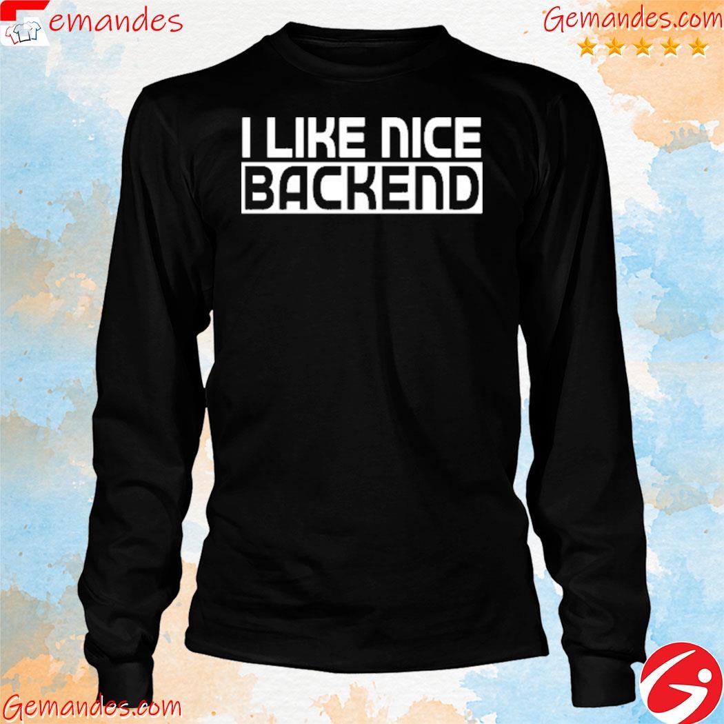 I Like Nice Backend Shirt longslevee.jpg