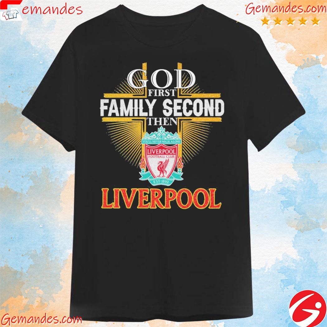 Official Liverpool football club reigns in the heart god first family second then shirt